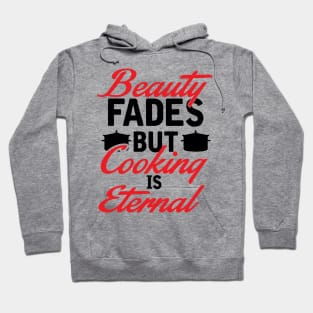 Beauty fades, cooking is eternal Hoodie